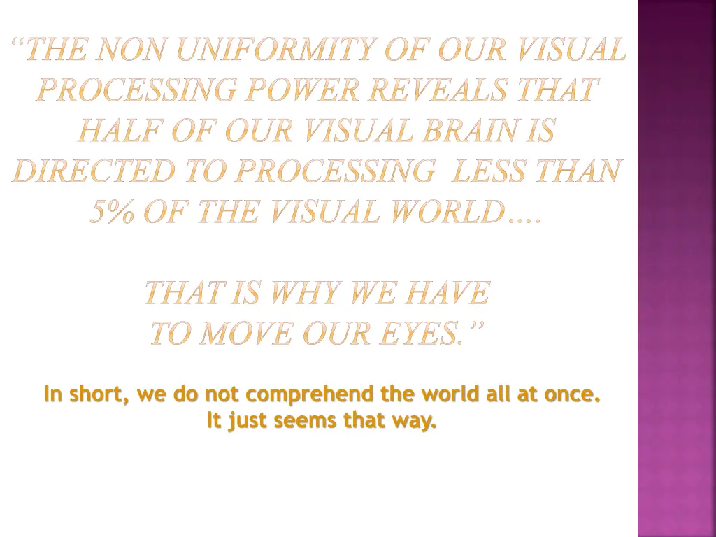 the non uniformity of our visual processing power