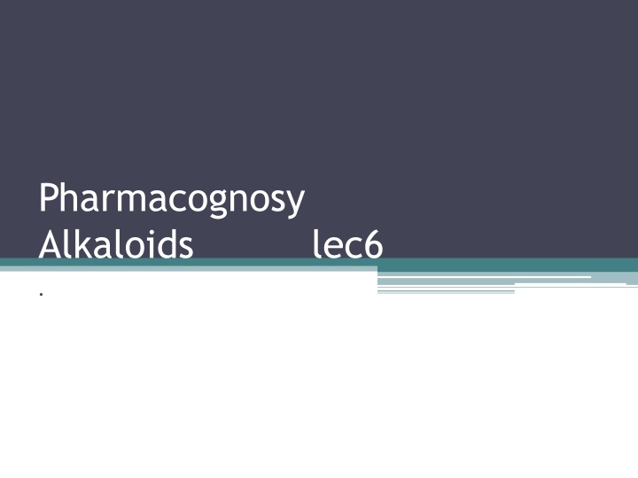 pharmacognosy alkaloids lec6