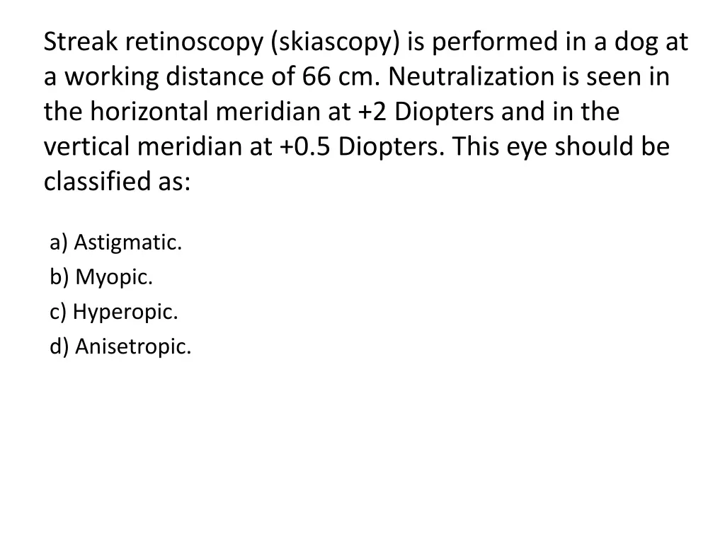 streak retinoscopy skiascopy is performed