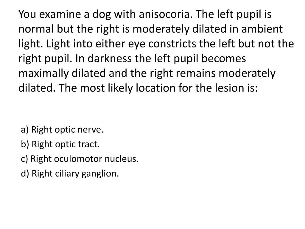 you examine a dog with anisocoria the left pupil