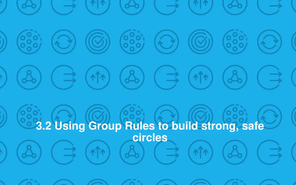 3 2 using group rules to build strong safe circles