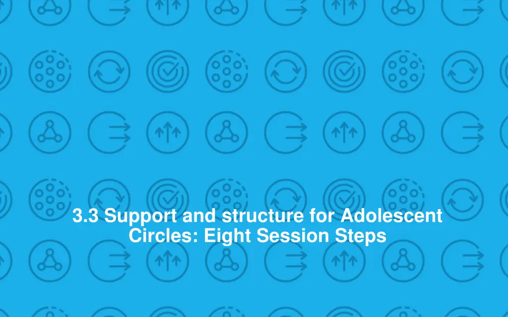 3 3 support and structure for adolescent circles