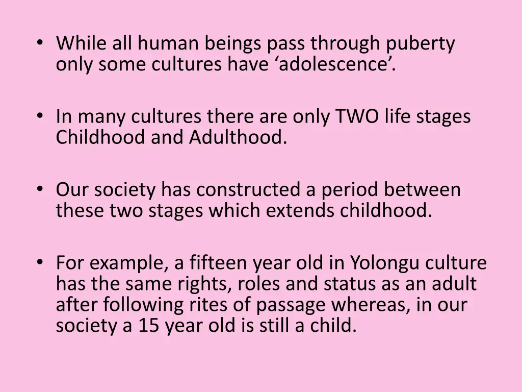 while all human beings pass through puberty only