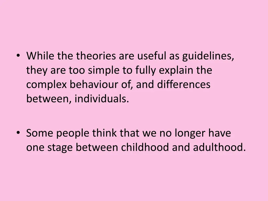 while the theories are useful as guidelines they