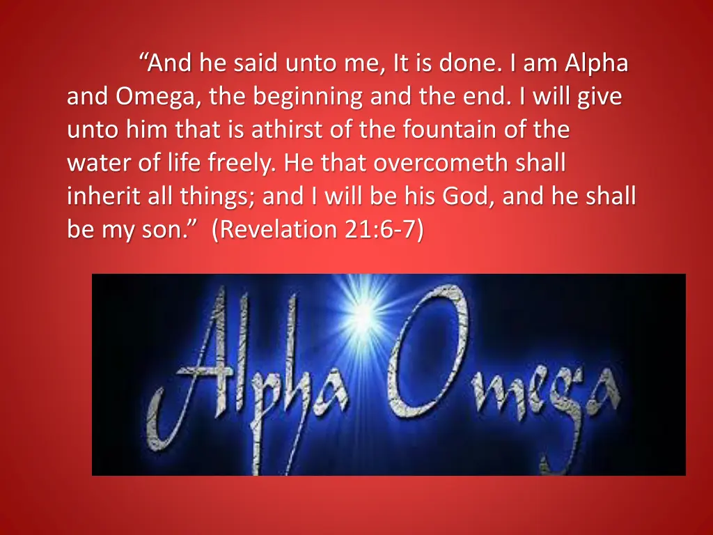 and he said unto me it is done i am alpha