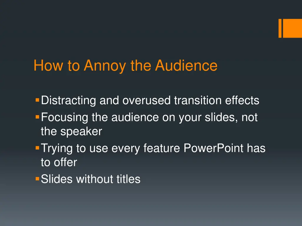 how to annoy the audience