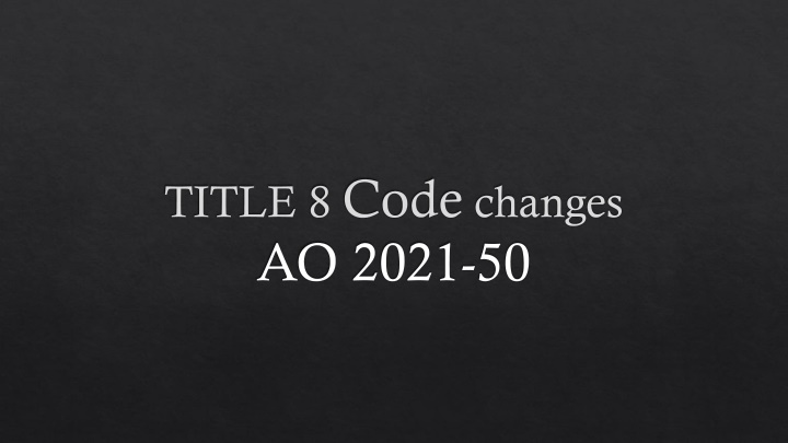 title 8 code changes ao 2021 50