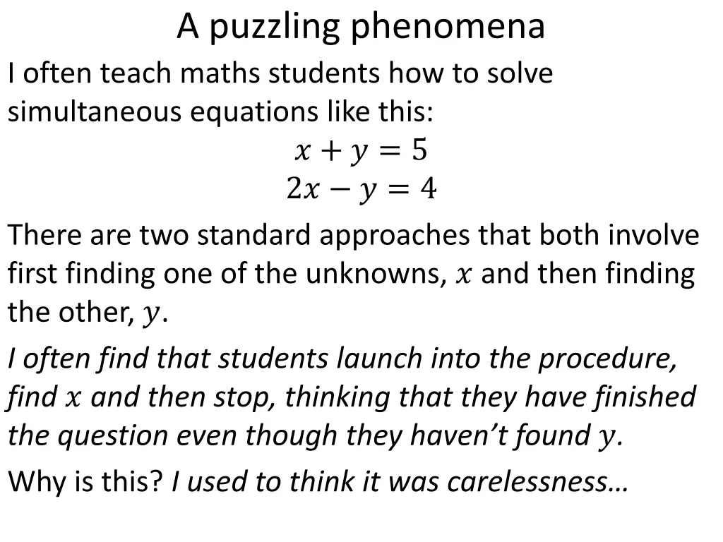 a puzzling phenomena i often teach maths students