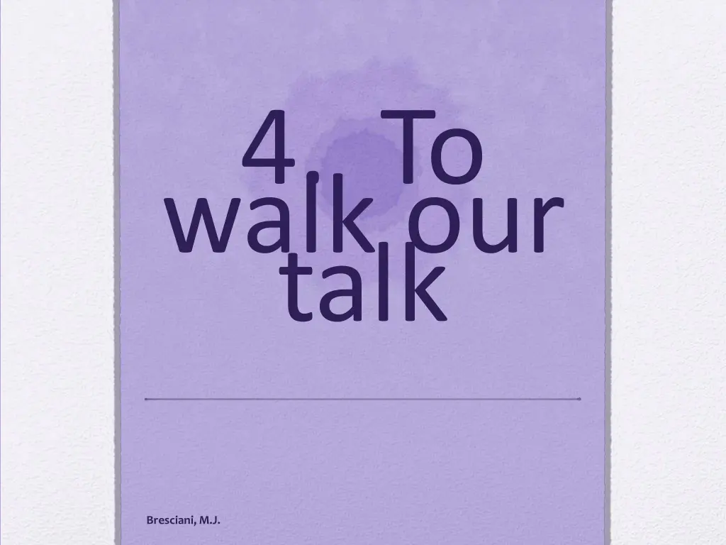 4 to walk our talk