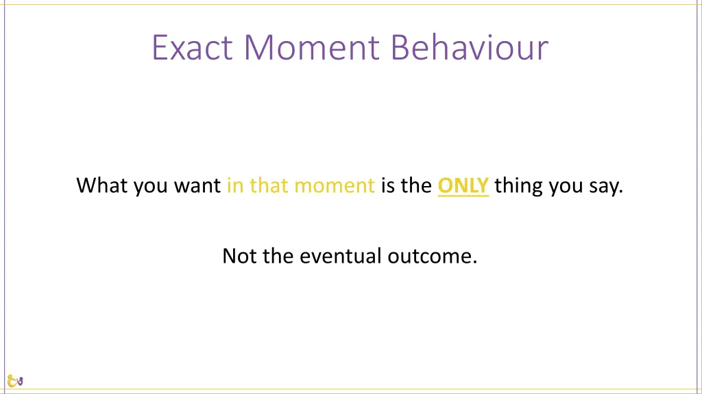 exact moment behaviour