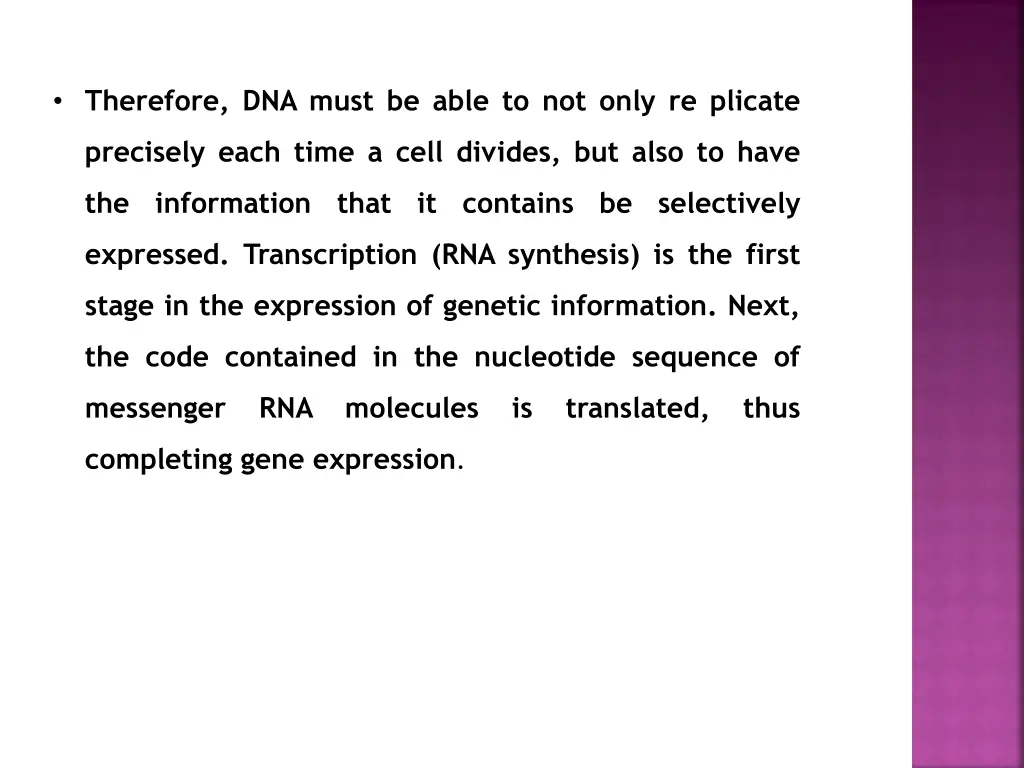 therefore dna must be able to not only re plicate