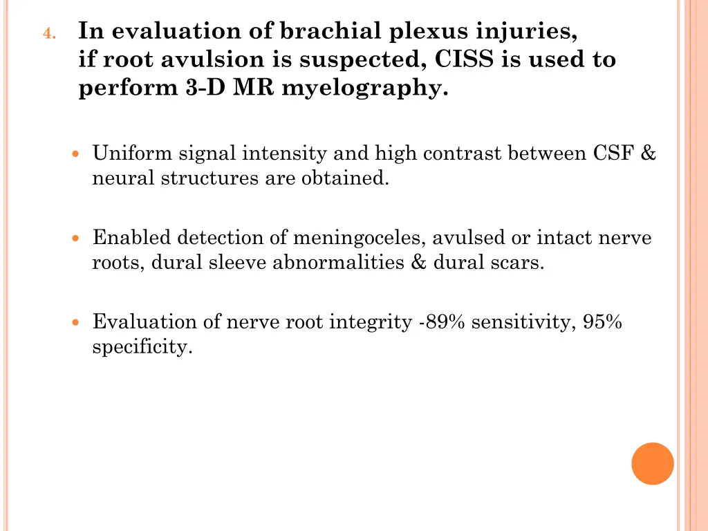 in evaluation of brachial plexus injuries if root