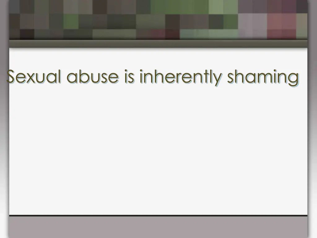 sexual abuse is inherently shaming