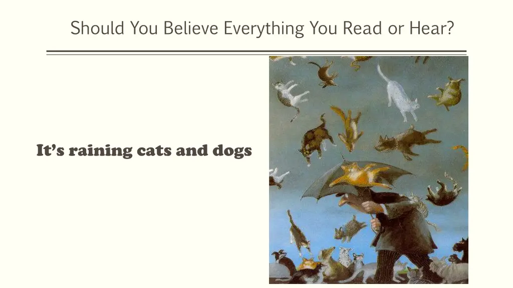 should you believe everything you read or hear