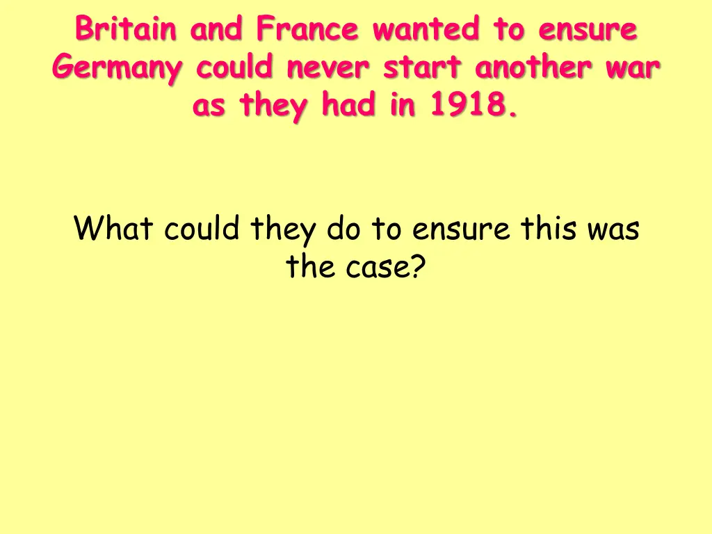 britain and france wanted to ensure germany could