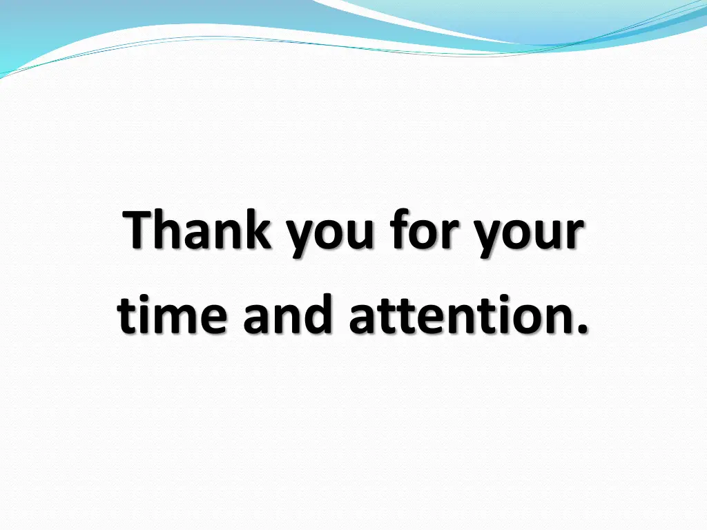 thank you for your time and attention