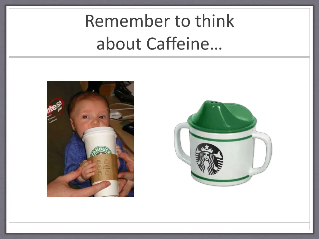 remember to think about caffeine