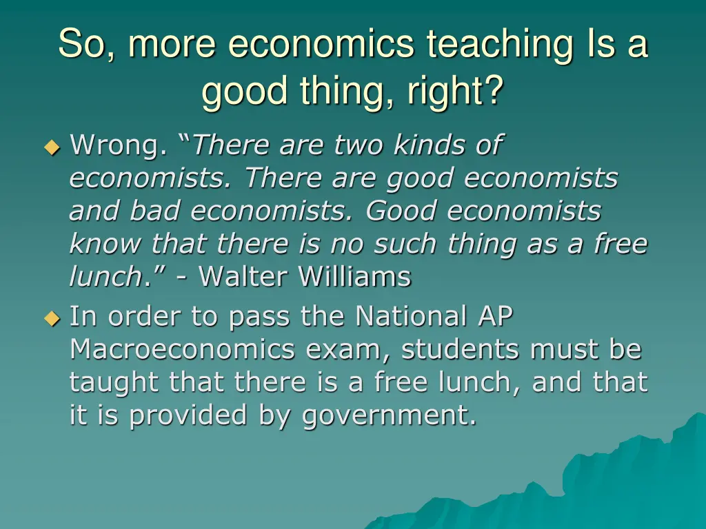 so more economics teaching is a good thing right