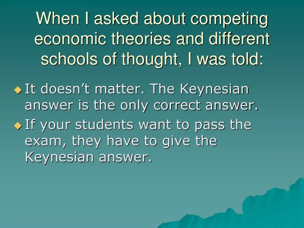 when i asked about competing economic theories