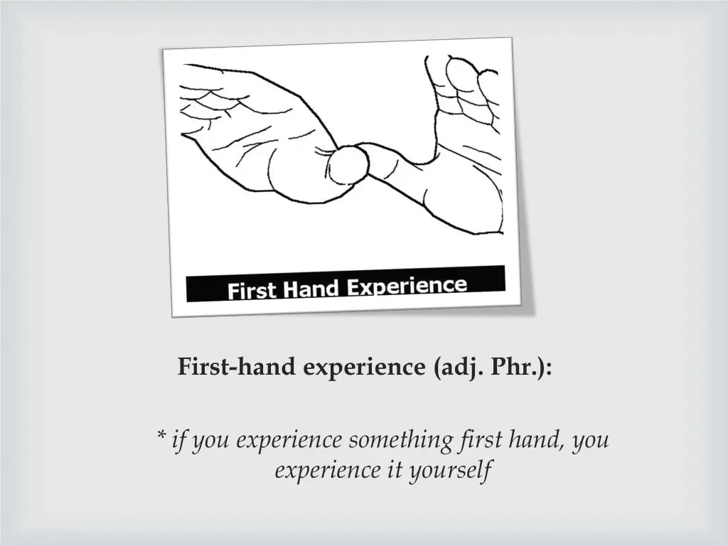 first hand experience adj phr