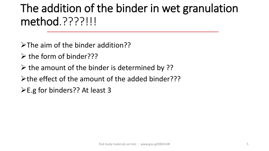 the addition of the binder in wet granulation