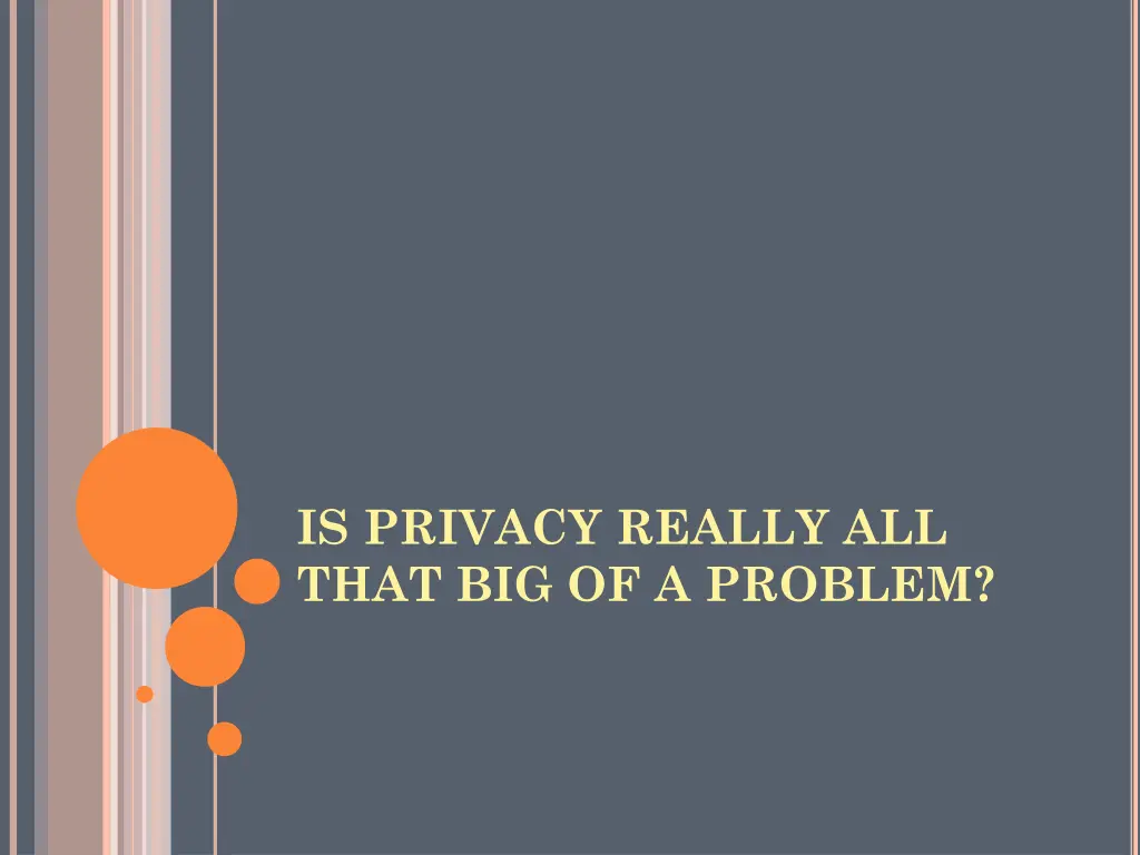 is privacy really all that big of a problem