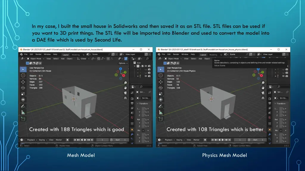 in my case i built the small house in solidworks