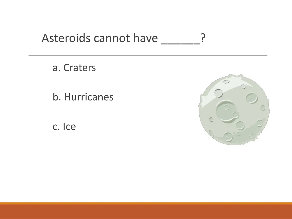 asteroids cannot have