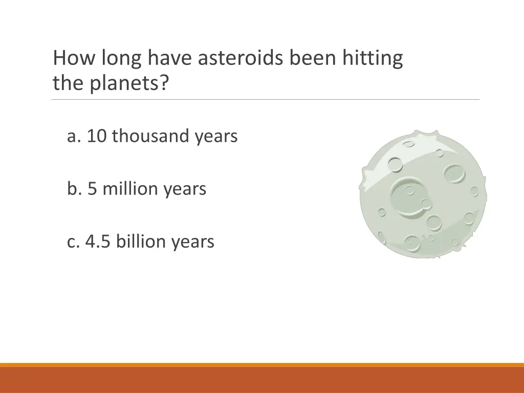 how long have asteroids been hitting the planets