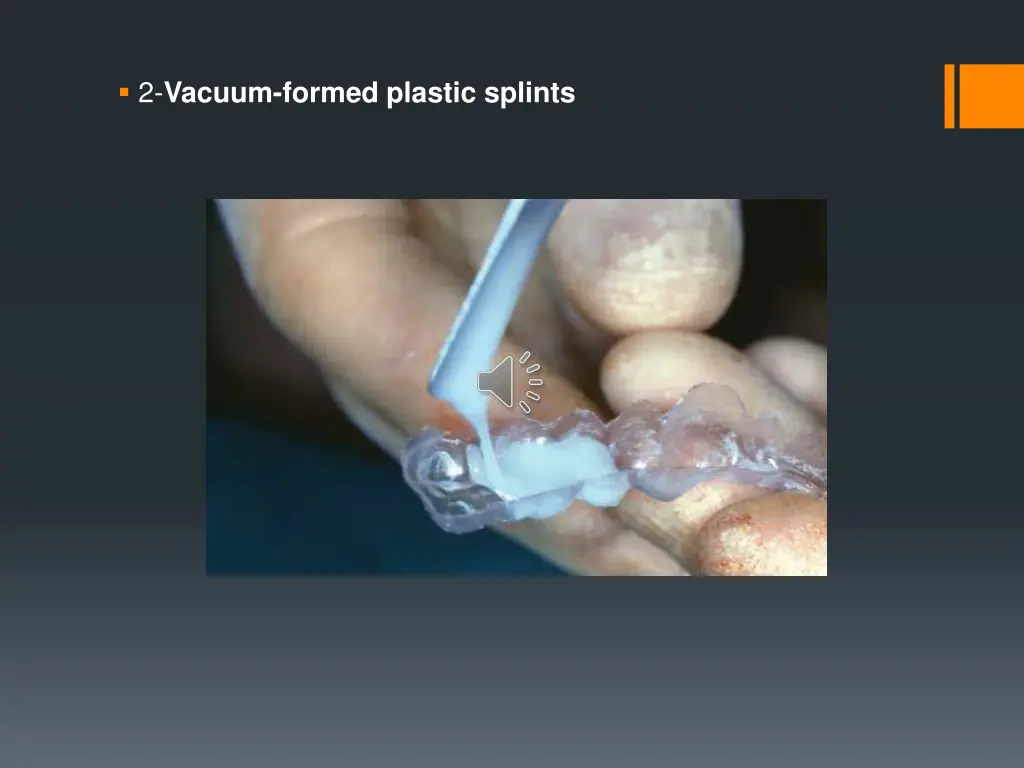 2 vacuum formed plastic splints