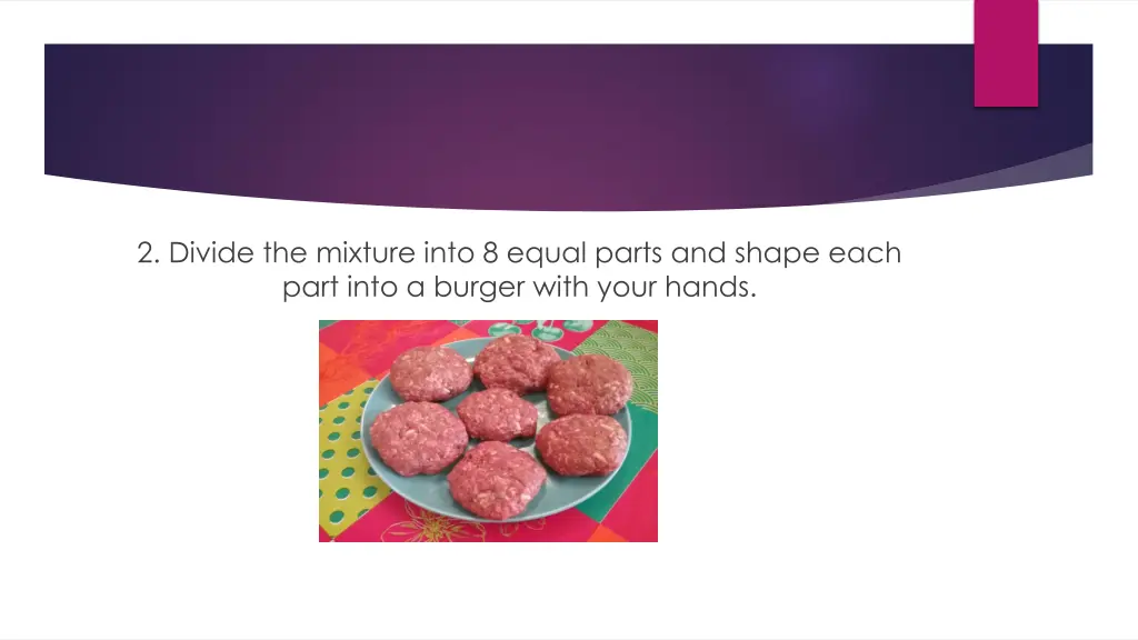 2 divide the mixture into 8 equal parts and shape