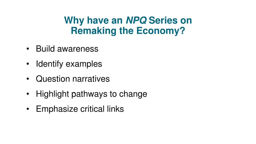 why have an npq series on remaking the economy