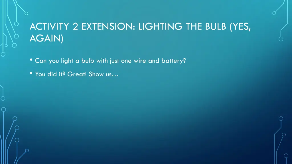 activity 2 extension lighting the bulb yes again