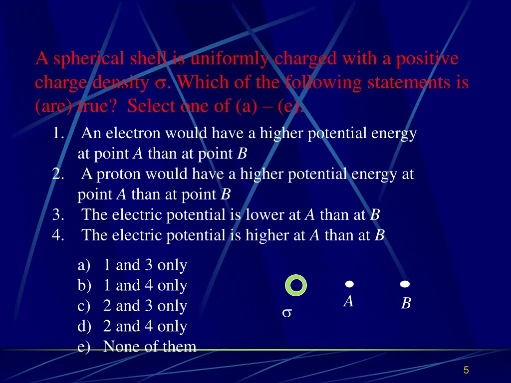 a spherical shell is uniformly charged with