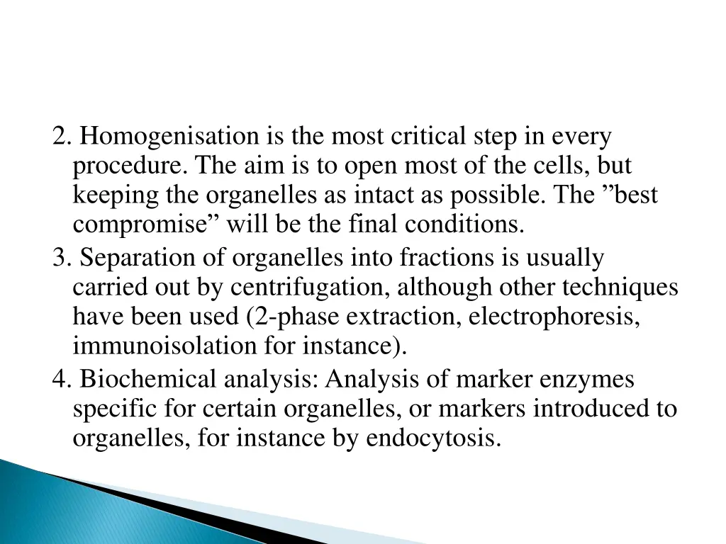 2 homogenisation is the most critical step