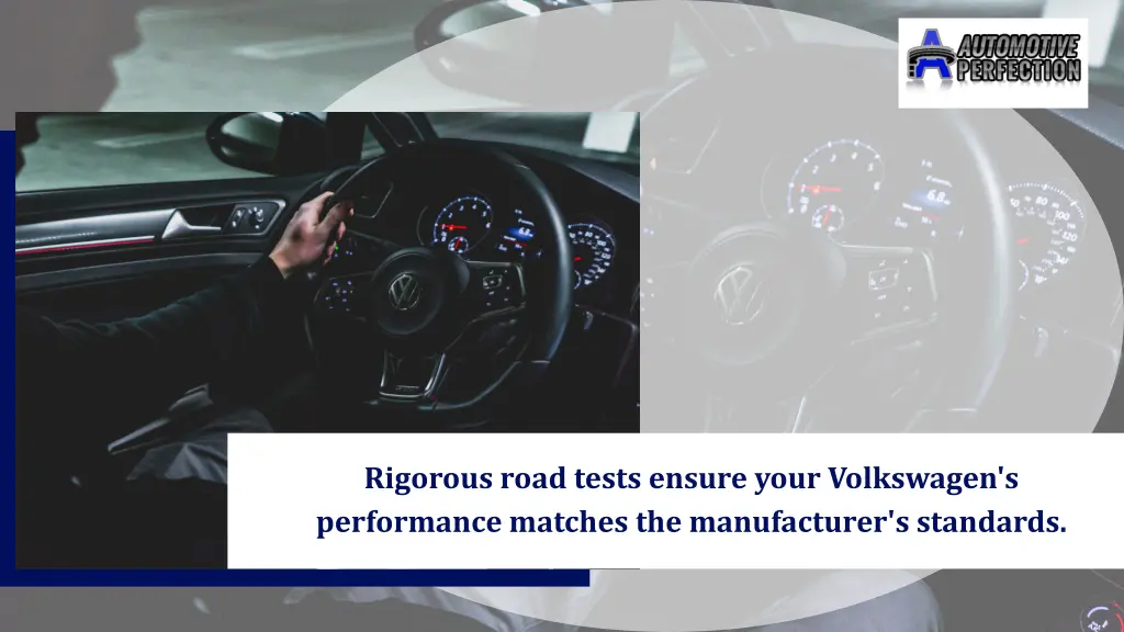 rigorous road tests ensure your volkswagen