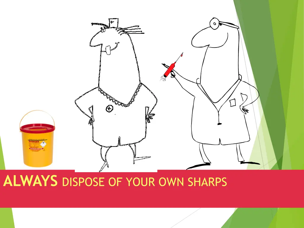 always dispose of your own sharps