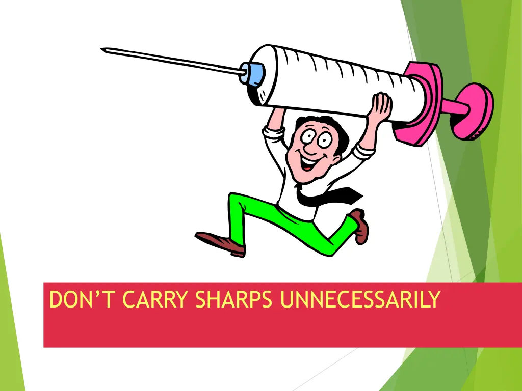 don t carry sharps unnecessarily