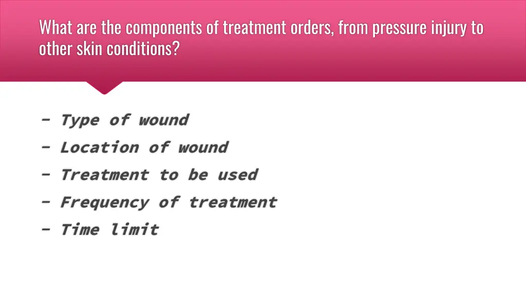 what are the components of treatment orders from