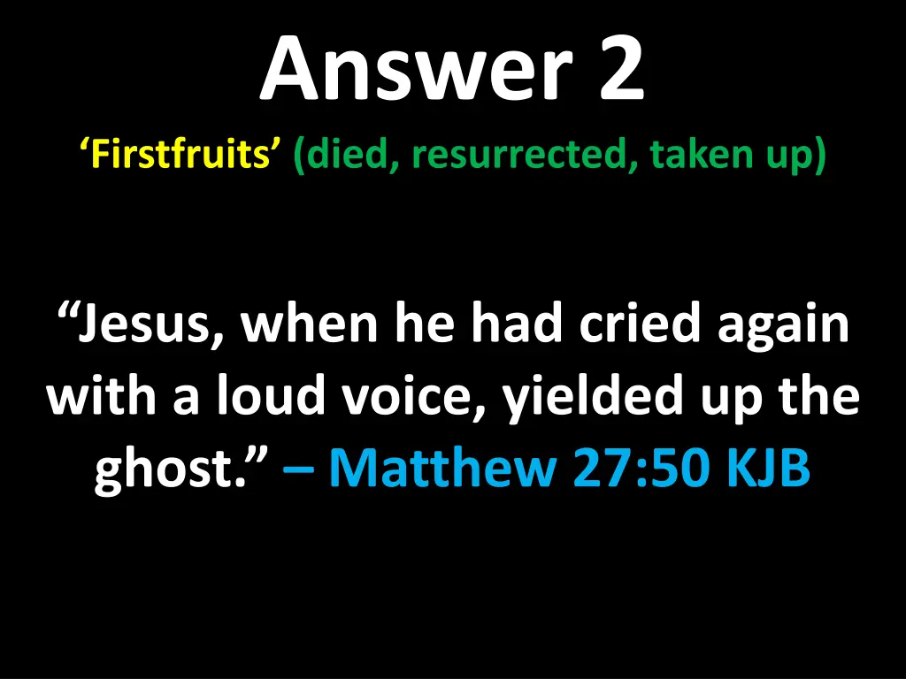 answer 2 firstfruits died resurrected taken up 1