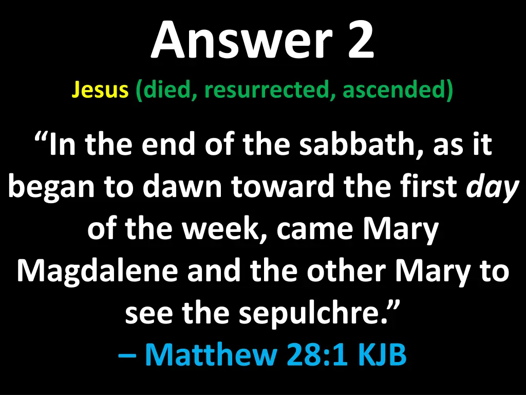 answer 2 jesus died resurrected ascended 3