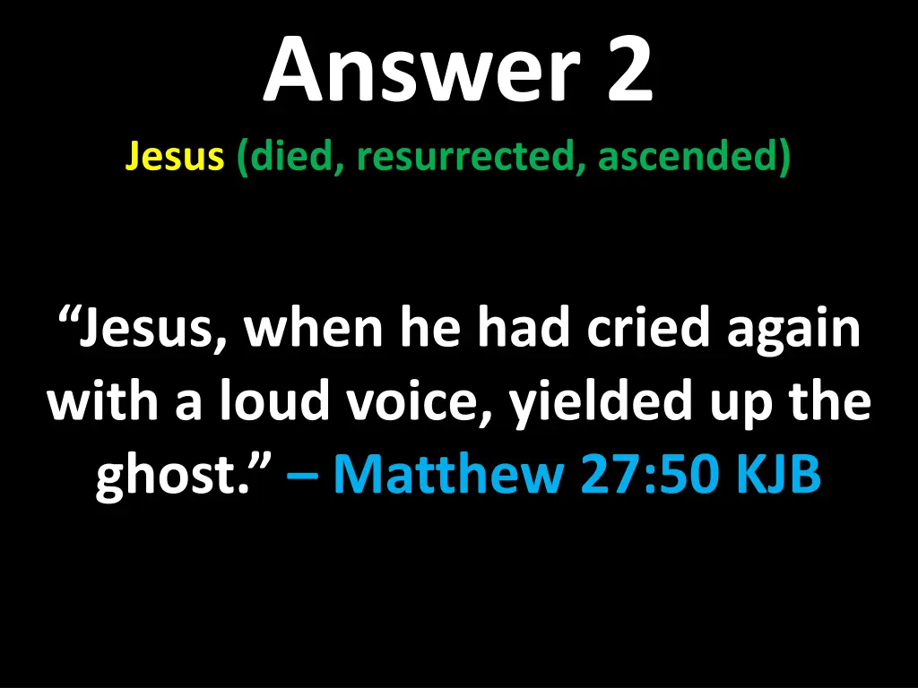 answer 2 jesus died resurrected ascended