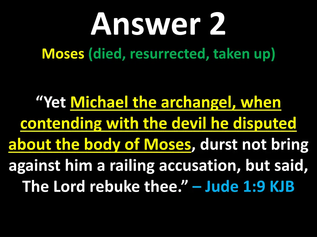 answer 2 moses died resurrected taken up 1