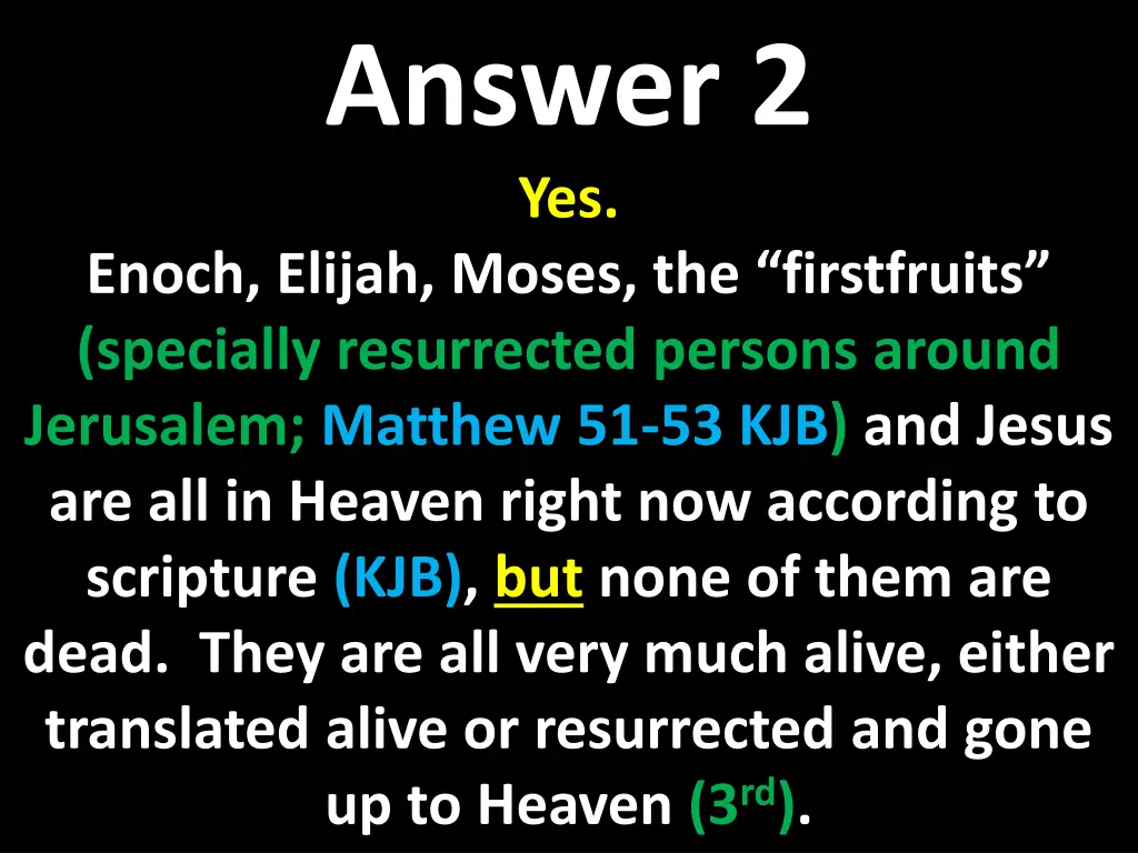 answer 2 yes enoch elijah moses the firstfruits