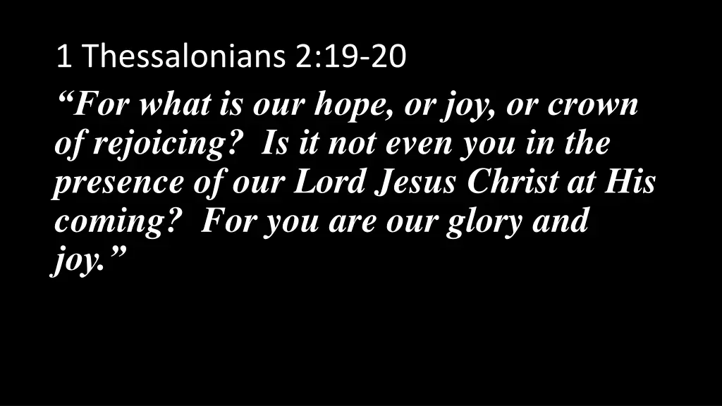 1 thessalonians 2 19 20 for what is our hope