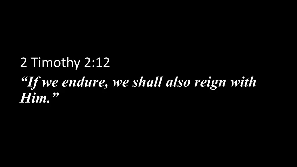 2 timothy 2 12 if we endure we shall also reign