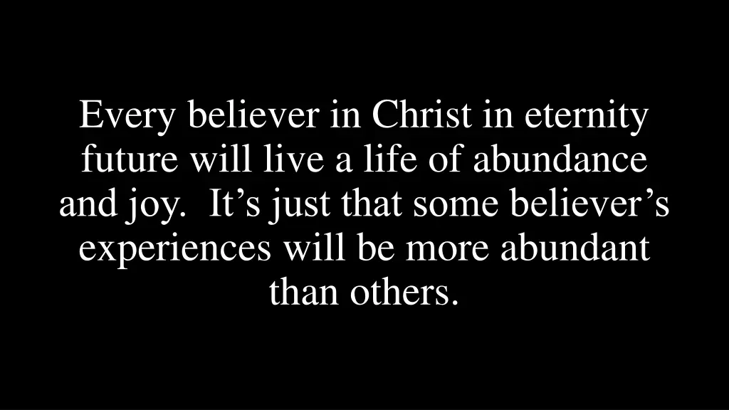 every believer in christ in eternity future will