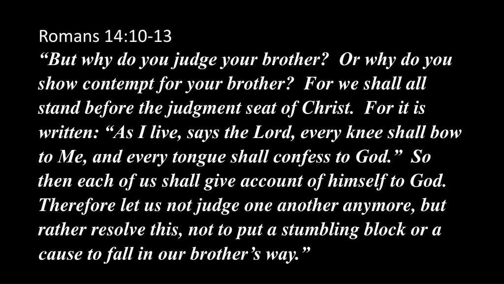 romans 14 10 13 but why do you judge your brother