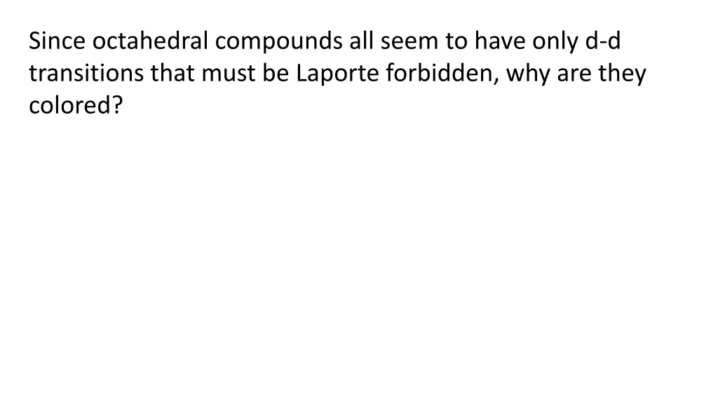 since octahedral compounds all seem to have only