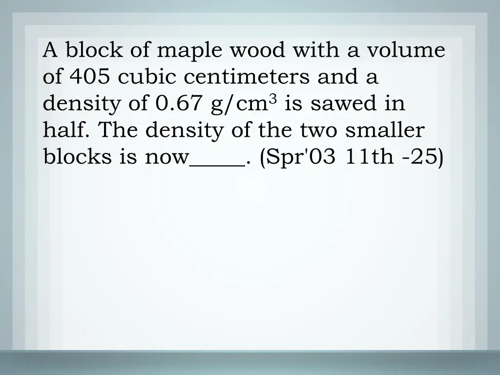 a block of maple wood with a volume of 405 cubic